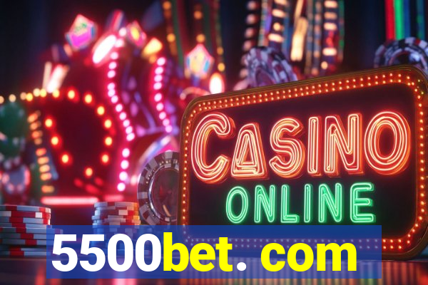 5500bet. com